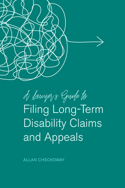 A Lawyer's Guide to Filing Long-Term Disability Claims and Appeals|Allan Checkoway