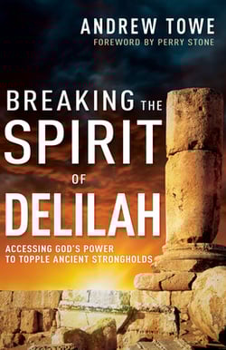 Breaking the Spirit of Delilah|Andrew Towe
