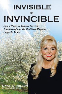 Invisible to Invincible|Dawn D. Milson