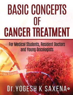 Basic Concepts of Cancer Treatment|Dr Yogesh K Saxena