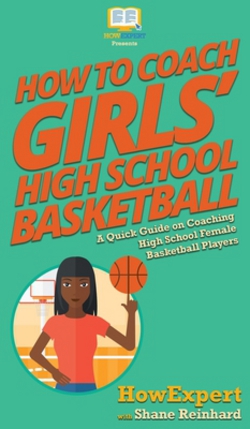 How To Coach Girls' High School Basketball|Howexpert