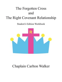 The Forgotten Cross and the Right Covenant Relationship|Chaplain Carlton Walker