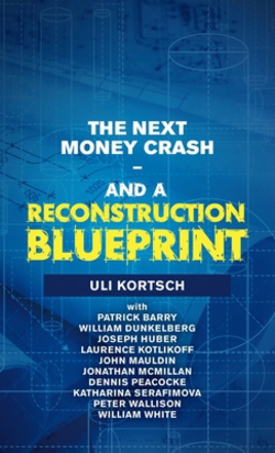 The Next Money Crash-And a Reconstruction Blueprint|Uli Kortsch