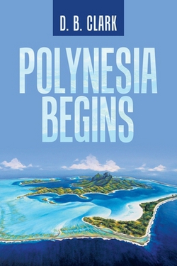 Polynesia Begins|D. B. Clark