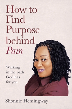 How to Find Purpose Behind Pain|Shonnie Hemingway
