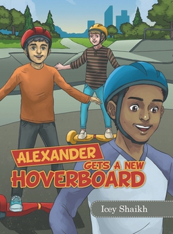 Alexander Gets a New Hoverboard|Icey Shaikh