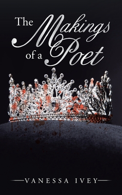 The Makings of a Poet|Vanessa Ivey