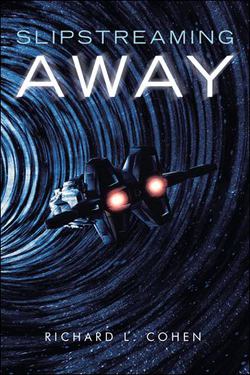 Slipstreaming Away|Richard L. Cohen