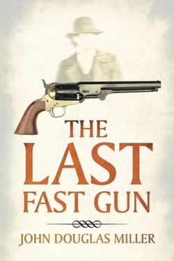 The Last Fast Gun|John Douglas Miller
