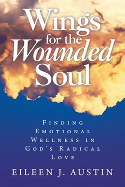 Wings for the Wounded Soul|Eileen J. Austin