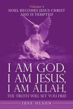 I Am God, I Am Jesus, I Am Allah, the Truth Will Set You Free. Volume 4|Jeff Olson