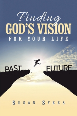 Finding God's Vision for Your Life|Susan Sykes