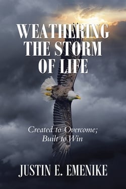 Weathering the Storm of Life|Justin E. Emenike