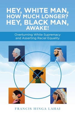 Hey, White Man, How Much Longer? Hey, Black Man, Awake!|Francis Hinga Lahai