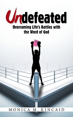 Undefeated|Monica M. Kincaid