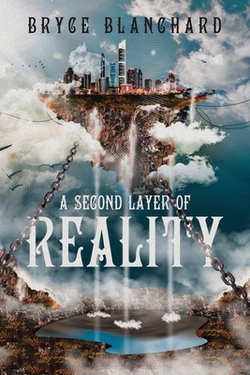 A Second Layer of Reality|Bryce Blanchard