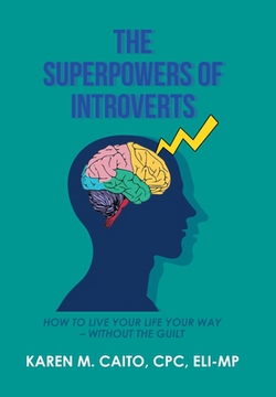 The Superpowers of Introverts|Karen M. Caito Cpc Eli-Mp