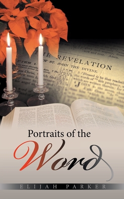 Portraits of the Word|Elijah Parker