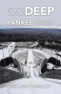 Go Deep Yankee Trash|William P. Singley