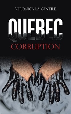 Quebec Corruption|Veronica La Gentile
