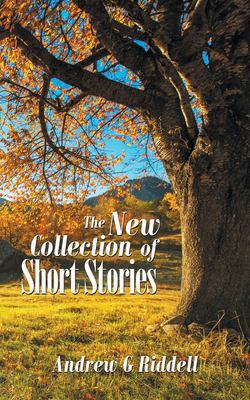 The New Collection of Short Stories|Andrew G. Riddell