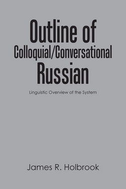 Outline of Colloquial/Conversational Russian|James R. Holbrook