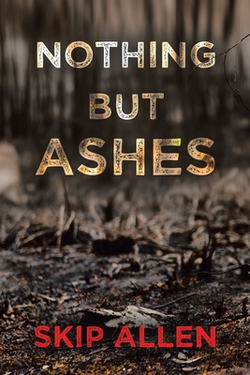 Nothing but Ashes|Skip Allen