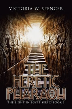 The Heretic Pharaoh|Victoria W. Spencer
