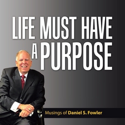 Life Must Have a Purpose|Daniel S. Fowler
