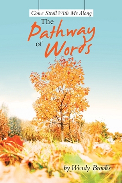 Come Stroll With Me Along The Pathway of Words|Wendy Brooks