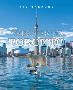 Tributes to Toronto|Bin Sobchuk
