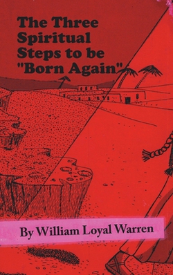 The Three Spiritual Steps to be Born Again|William Loyal Warren