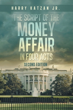The Script of The MONEY Affair In Four Acts|Jr. Harry Katzan