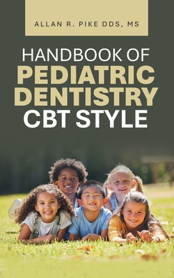 Handbook of Pediatric Dentistry CBT Style|Allan R. Pike