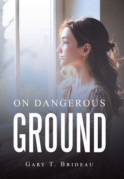 On Dangerous ground|Gary T. Brideau