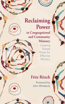 Reclaiming Power in Congregational and Community Ministry|Fritz Ritsch