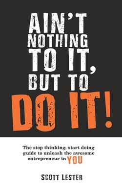 Ain't Nothin To It, But To Do It|Scott Lester