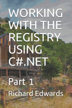 Working with the Registry Using C#.Net|Richard Edwards