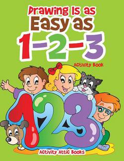 Drawing Is as Easy as 1-2-3 Activity Book|Activity Attic Books