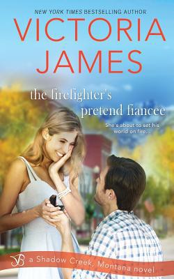 The Firefighter's Pretend Fiancee|Victoria James