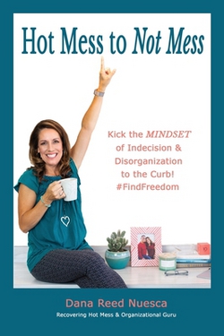 Hot Mess to Not Mess|Dana Reed Nuesca