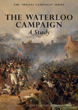 THE WATERLOO CAMPAIGN A Study|Sisson C. Pratt