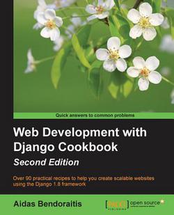 Web Development with Django Cookbook - Second Edition|Aidas Bendoraitis