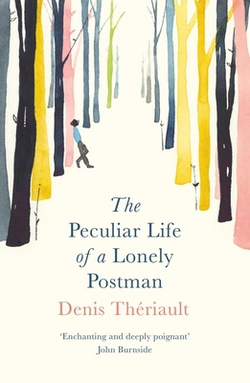 The Peculiar Life of a Lonely Postman|Denis Thériault