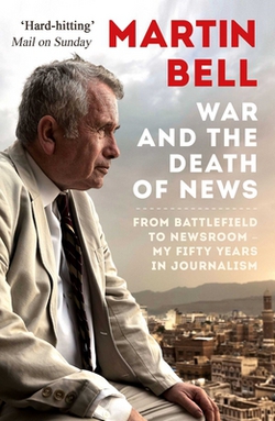 The War and the Death of News|Martin Bell