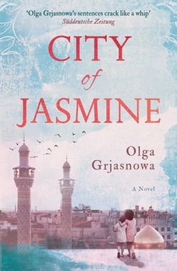 City of Jasmine|Olga Grjasnowa