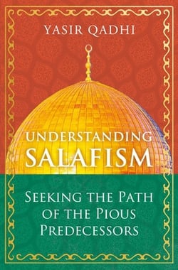Understanding Salafism|Yasir Qadhi