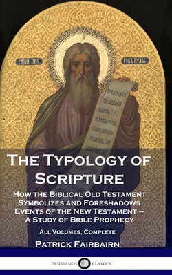 The Typology of Scripture|Patrick Fairbairn