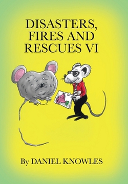Disasters, Fires and Rescues Vi|Daniel Knowles