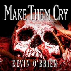 Make Them Cry|Kevin O'Brien